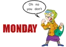 Oh no you don't Monday