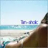 Tan-aholic