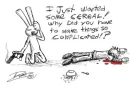 I just wanted some cereal why do you have to make things so complicated