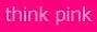 Think Pink