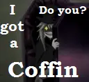 I got a coffin