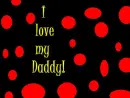 i love my daddy