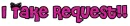 i take request!!