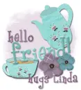 Hello friend- Linda