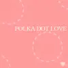 polka dot love
