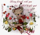 You has added bright spot to my life. Lea