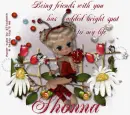 You has added bright spot to my life. Shonna