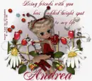 You has added bright spot to my life. Andrea