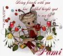 You has added bright spot to my life.Pami