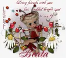 You has added bright spot to my life .Beata