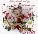You has added bright spot to my life .Rita