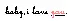 Baby, I love you.