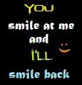Smile at me