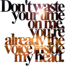 Don't waste your time on me ...