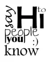 Say hi to people you know