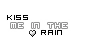 Kiss Me In The Rain