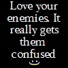 love your enemies