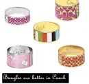 bangles are better in coach