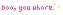boo, you whore