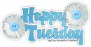 Happy Tuesday