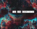 You are everything.