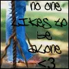 No one LIkes to Be alone