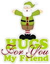 Hugs For You My Friend