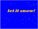 let it snow