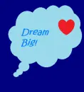 dream big