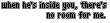 When he's inside you...