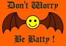 Don't Be Sad!Be Batty!