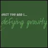 defying gravity