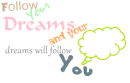 Follow your dreams