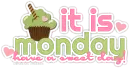 it is monday.. have a swee day