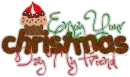 Enjoy Your Christmas Day My Friend