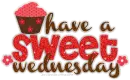Have A Sweet Wednesday