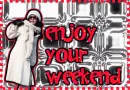 Enjoy Your Weekend