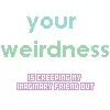 Your Weirdness