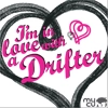 Im In love with a Drifter
