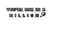 You're One In A Million