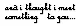 & i thought..