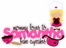 Samantha: mommy loves to bake cupcakes!
