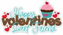 happy valentines sweet friend!
