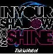 In your shadow