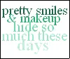 Pretty Smiles and Makeup