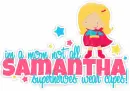 Samantha: im a mom, not all superheroes wear capes!