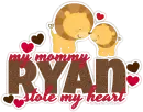 Ryan: my mommy stole my heart!