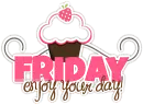 Friday Enjoy Your Day!