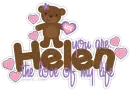 Helen: you are th elove of my life!