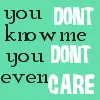 you dont know me